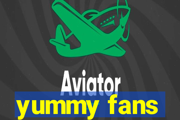 yummy fans